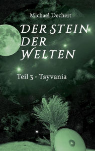 Title: Der Stein der Welten, Author: Michael Dechert