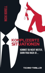 Title: Komplizierte Situationen: Kommst du nicht weiter, dann frag nach Jo..., Author: Nicki Borell