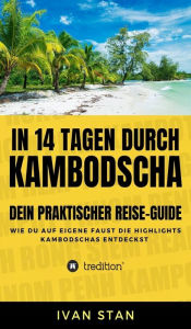 Title: In 14 Tagen durch Kambodscha: Dein praktischer Reise-Guide, Author: Ivan Stan