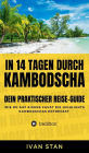 In 14 Tagen durch Kambodscha: Dein praktischer Reise-Guide