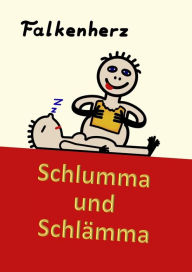 Title: Schlumma & Schlämma: LUSTIGE GESCHICHTEN ÜBER PARTNERSCHAFT UND ALLTÄGLICHE DINGE, DIE EINFACH SO PASSIEREN..., Author: Falkenherz .