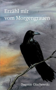 Title: Erzähl mir vom Morgengrauen, Author: Dagmar Olschewski
