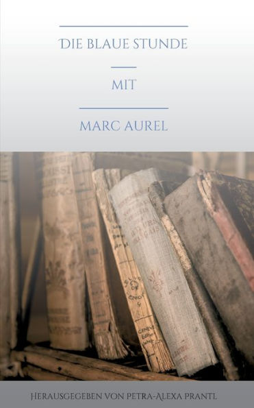 Die blaue Stunde mit Marc Aurel