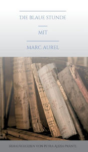 Title: Die blaue Stunde mit Marc Aurel, Author: Petra-Alexa Prantl