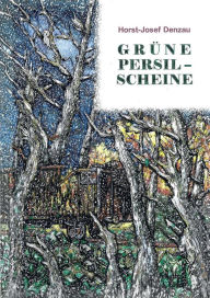 Title: Grï¿½ne Persil-Scheine: Eine Satire, Author: Horst-Josef Denzau