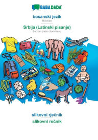 Title: BABADADA, bosanski jezik - Srbija (Latinski pisanje), slikovni rjecnik - slikovni recnik: Bosnian - Serbian (latin characters), visual dictionary, Author: Babadada GmbH