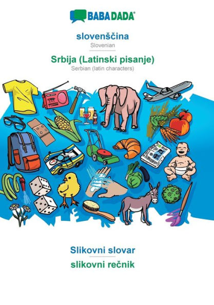 BABADADA, slovenscina - Srbija (Latinski pisanje), Slikovni slovar - slikovni recnik: Slovenian - Serbian (latin characters), visual dictionary