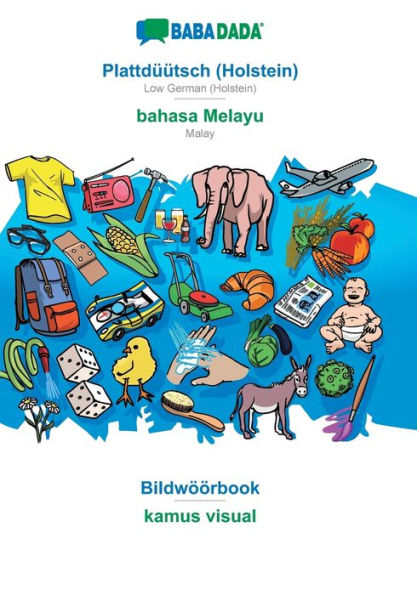 BABADADA, Plattdï¿½ï¿½tsch (Holstein) - bahasa Melayu, Bildwï¿½ï¿½rbook - kamus visual: Low German (Holstein) - Malay, visual dictionary