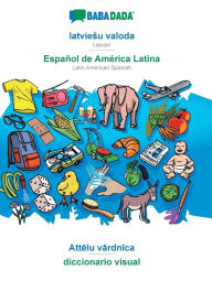 Title: BABADADA, latviesu valoda - Espaï¿½ol de Amï¿½rica Latina, Attelu vardnica - diccionario visual: Latvian - Latin American Spanish, visual dictionary, Author: Babadada GmbH