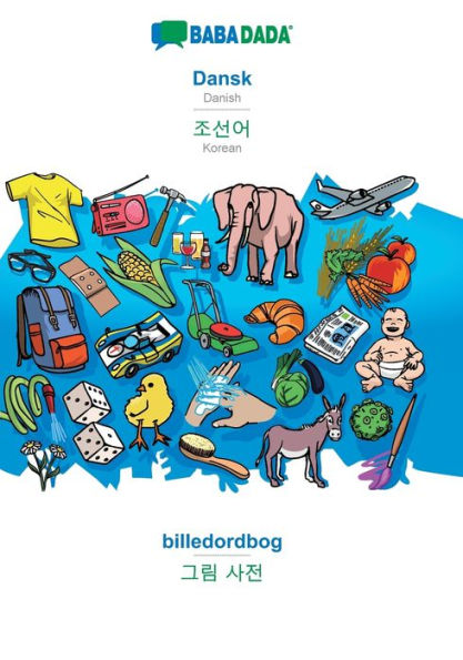 BABADADA, Dansk - Korean (in Hangul script), billedordbog - visual dictionary (in Hangul script): Danish - Korean (in Hangul script), visual dictionary