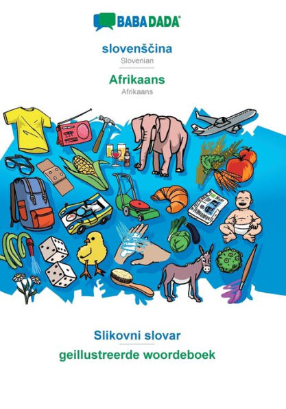 BABADADA, slovenscina - Afrikaans, Slikovni slovar - geillustreerde woordeboek: Slovenian - Afrikaans, visual dictionary