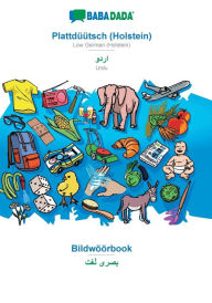 Title: BABADADA, Plattdï¿½ï¿½tsch (Holstein) - Urdu (in arabic script), Bildwï¿½ï¿½rbook - visual dictionary (in arabic script): Low German (Holstein) - Urdu (in arabic script), visual dictionary, Author: Babadada GmbH