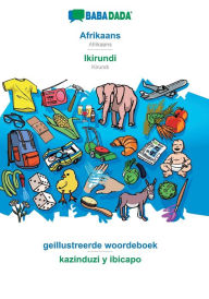 Title: BABADADA, Afrikaans - Ikirundi, geillustreerde woordeboek - kazinduzi y ibicapo: Afrikaans - Kirundi, visual dictionary, Author: Babadada GmbH