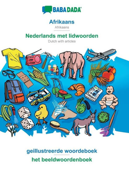 BABADADA, Afrikaans - Nederlands met lidwoorden, geillustreerde woordeboek - het beeldwoordenboek: Afrikaans - Dutch with articles, visual dictionary
