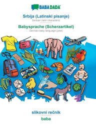 Title: BABADADA, Srbija (Latinski pisanje) - Babysprache (Scherzartikel), slikovni recnik - baba: Serbian (latin characters) - German baby language (joke), visual dictionary, Author: Babadada GmbH