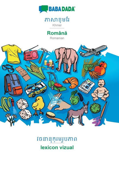BABADADA, Khmer (in khmer script) - Romï¿½na, visual dictionary (in khmer script) - lexicon vizual: Khmer (in khmer script) - Romanian, visual dictionary