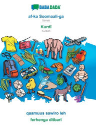 Title: BABADADA, af-ka Soomaali-ga - Kurdï¿½, qaamuus sawiro leh - ferhenga dï¿½tbarï¿½: Somali - Kurdish, visual dictionary, Author: Babadada GmbH