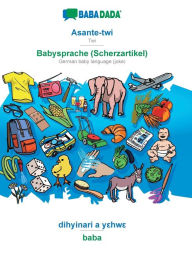 Title: BABADADA, Asante-twi - Babysprache (Scherzartikel), dihyinari a y?hw? - baba: Twi - German baby language (joke), visual dictionary, Author: Babadada GmbH