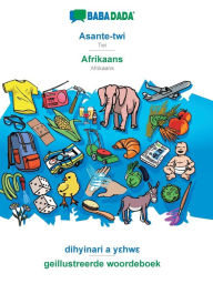 Title: BABADADA, Asante-twi - Afrikaans, dihyinari a y?hw? - geillustreerde woordeboek: Twi - Afrikaans, visual dictionary, Author: Babadada GmbH