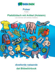 Title: BABADADA, Pulaar - Plattdï¿½ï¿½tsch mit Artikel (Holstein), ?owitorde nataande - dat Bildwï¿½ï¿½rbook: Pulaar - Low German with articles (Holstein), visual dictionary, Author: Babadada GmbH