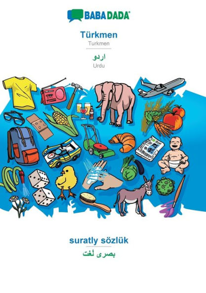 BABADADA, Tï¿½rkmen - Urdu (in arabic script), suratly sï¿½zlï¿½k - visual dictionary (in arabic script): Turkmen - Urdu (in arabic script), visual dictionary