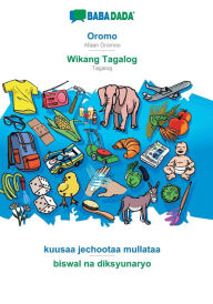 Title: BABADADA, Oromo - Wikang Tagalog, kuusaa jechootaa mullataa - biswal na diksyunaryo: Afaan Oromoo - Tagalog, visual dictionary, Author: Babadada GmbH