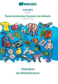 Title: BABADADA, svenska - ï¿½sterreichisches Deutsch mit Artikeln, bildordbok - das Bildwï¿½rterbuch: Swedish - Austrian German, visual dictionary, Author: Babadada GmbH