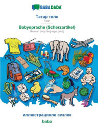 Title: BABADADA, Tatar (in cyrillic script) - Babysprache (Scherzartikel), visual dictionary (in cyrillic script) - baba: Tatar (in cyrillic script) - German baby language (joke), visual dictionary, Author: Babadada GmbH