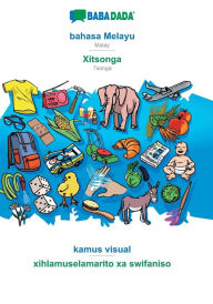 Title: BABADADA, bahasa Melayu - Xitsonga, kamus visual - xihlamuselamarito xa swifaniso: Malay - Tsonga, visual dictionary, Author: Babadada GmbH