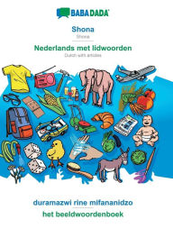 Title: BABADADA, Shona - Nederlands met lidwoorden, duramazwi rine mifananidzo - het beeldwoordenboek: Shona - Dutch with articles, visual dictionary, Author: Babadada GmbH