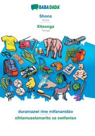 Title: BABADADA, Shona - Xitsonga, duramazwi rine mifananidzo - xihlamuselamarito xa swifaniso: Shona - Tsonga, visual dictionary, Author: Babadada GmbH