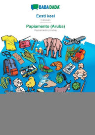 Title: BABADADA, Eesti keel - Papiamento (Aruba), piltsï¿½nastik - diccionario visual: Estonian - Papiamento (Aruba), visual dictionary, Author: Babadada GmbH