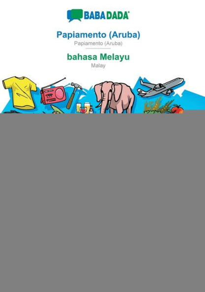 BABADADA, Papiamento (Aruba) - bahasa Melayu, diccionario visual - kamus visual: Papiamento (Aruba) - Malay, visual dictionary