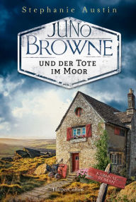 Title: Juno Browne und der Tote im Moor, Author: Stephanie Austin