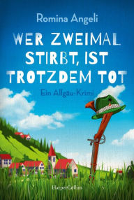 Title: Wer zweimal stirbt, ist trotzdem tot, Author: Romina Angeli