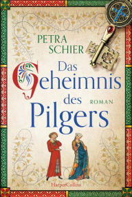 Title: Das Geheimnis des Pilgers: Roman, Author: Petra Schier