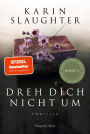 Dreh dich nicht um: Thriller Der fesselnde SPIEGEL-Bestsellerroman ruft Sara Linton erneut zum Einsatz - »Ich würde der Autorin überallhin folgen.« Gillian Flynn, Autorin von »Gone Girl«