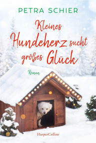 Title: Kleines Hundeherz sucht großes Glück, Author: Petra Schier