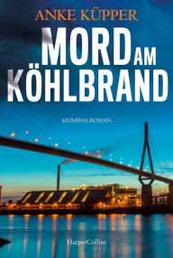 Title: Mord am Köhlbrand: Kriminalroman, Author: Anke Küpper