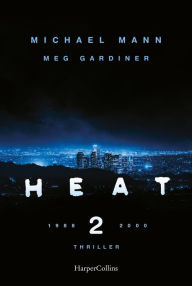 Google books full view download Heat 2: Thriller by Michael Mann, Meg Gardiner, Wolfgang Thon 9783749905164 