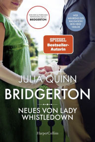 Title: Bridgerton - Neues von Lady Whistledown: Band 9 Von der mehrfachen SPIEGEL-Bestsellerautorin Die Vorlage zur NETFLIX-Welterfolgsserie »Bridgerton«, Author: Julia Quinn