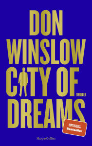 Title: City of Dreams: Thriller Das zweite Buch der Saga von Spiegel Bestseller Autor Don Winslow, Author: Don Winslow