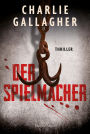 Der Spielmacher: Thriller Der neue packende, spannungsgeladene Krimi nach »Ein Freund«