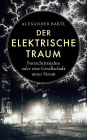 Der elektrische Traum. Fortschrittsjahre oder eine Gesellschaft unter Strom: Stromausfall Stromversorgung Elektrizität Wilhelm I. Deutsche Kaiserzeit Industrialisierung Thomas Alva Edison
