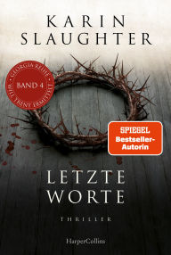 Title: Letzte Worte: Thriller Ein weiterer spannungsgeladener Roman der SPIEGEL-Bestsellerautorin - Will Trent im Einsatz, Author: Karin Slaughter