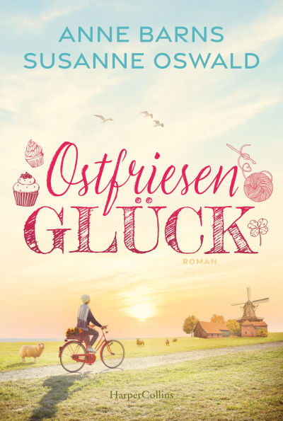Ostfriesenglück: Ein Wollcafé für Fenjesiel Nordseeküste trifft Handarbeit Zwei Bestsellerautorinnen schrieben gemeinsam Wohlfühlroman Entspannungslektüre Garantiert mit gutem Ende