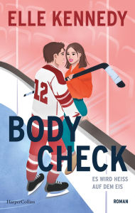 Free ebooks download german Body Check: Es wird heiß auf dem Eis Endlich mehr Liebe, mehr Eishockey und mehr Elle Kennedy! Eine spicy Eishockeyromance der Bestsellerautorin