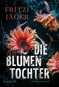 Pdf download book Die Blumentochter: Kriminalroman Geballte Spannung im Münsterland Zwei tote Mädchen und ein jahrzehntelanges Rätsel