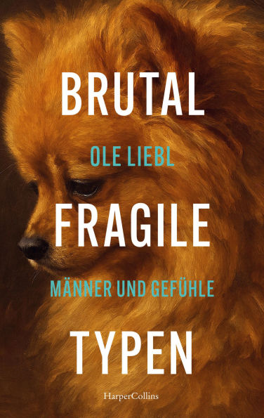 Brutal fragile Typen. Männer und Gefühle: ENDLICH! Das neue Buch vom TikTok- und Instagram-Star Schonungslos und klug Über das emotionale Ungleichgewicht zwischen den Geschlechtern