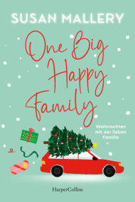 Downloading books on ipad One Big Happy Family - Weihnachten mit der lieben Familie: Roman Unbedingt vor den Festtagen lesen: Susan Mallery macht Lust auf Weihnachten mit der Fam 